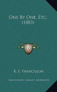 One by One, Etc. (1883) di R. E. Francillon edito da Kessinger Publishing