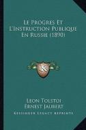 Le Progres Et L'Instruction Publique En Russie (1890) di Leo Nikolayevich Tolstoy, Ernest Jaubert edito da Kessinger Publishing