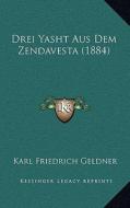 Drei Yasht Aus Dem Zendavesta (1884) edito da Kessinger Publishing