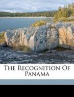The Recognition Of Panama di Moorfield Storey edito da Nabu Press