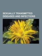 Sexually Transmitted Diseases And Infections di Source Wikipedia edito da University-press.org