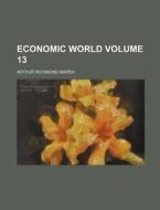 Economic World Volume 13 di Arthur Richmond Marsh edito da Rarebooksclub.com