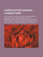 Cardcaptor Sakura - Characters: Clow Cards, Villains, Clow Reed, Himawari Kunogi, Madoushi, Masaki Amamiya, Meiling Li, Naoko Yanagisawa, Rika Sasaki, di Source Wikia edito da Books LLC, Wiki Series
