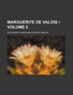 Marguerite De Valois Volume 2 di Alexandre Dumas edito da General Books