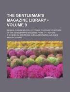 The Gentleman's Magazine Library (volume 9); Being A Classified Collection Of The Chief Contents Of The Gentleman's Magazine From 1731 To 1868 di A. C. Bickley edito da General Books Llc