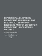 Experimental Electrical Engineering and Manual for Electrical Testing for Engineers and for Students in Engineering Laboratories Volume 1 di Vladimir Karapetoff edito da Rarebooksclub.com
