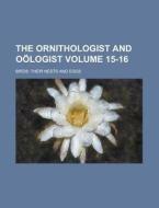 The Ornithologist and Oologist; Birds: Their Nests and Eggs Volume 15-16 di Anonymous edito da Rarebooksclub.com
