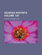 Georgia Reports Volume 129 di Georgia Supreme Court edito da Rarebooksclub.com