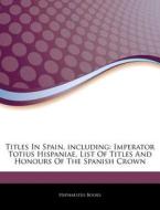 Titles In Spain, Including: Imperator To di Hephaestus Books edito da Hephaestus Books