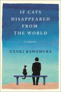If Cats Disappeared from the World di Genki Kawamura edito da FLATIRON BOOKS