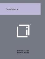 Caleb's Luck di Laura Benet edito da Literary Licensing, LLC