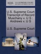 U.s. Supreme Court Transcript Of Record Muschany V. U S edito da Gale, U.s. Supreme Court Records
