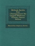 Methode Berlitz Pour L'Enseignement Des Langues Modernes di Maximillian Delphinus Berlitz edito da Nabu Press