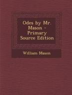 Odes by Mr. Mason di William Mason edito da Nabu Press