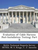 Evaluation Of Cable Harness Post-installation Testing di M S Kings, C J Iannello edito da Bibliogov