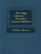The Saga Library... di William Morris edito da Nabu Press