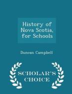 History Of Nova Scotia, For Schools - Scholar's Choice Edition di Professor Duncan edito da Scholar's Choice