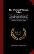 The Works Of William Cullen di John Thomson, William Cullen edito da Andesite Press