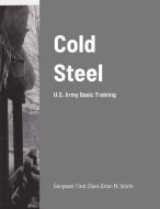 Cold Steel di Brian Smith edito da Lulu.com