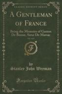 A Gentleman Of France, Vol. 1 Of 3 di Stanley John Weyman edito da Forgotten Books