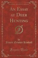 An Essay At Deer Hunting (classic Reprint) di James Newton Kimball edito da Forgotten Books