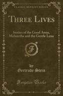 Three Lives di MS Gertrude Stein edito da Forgotten Books