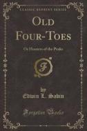 Old Four-toes di Edwin L Sabin edito da Forgotten Books