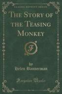 The Story Of The Teasing Monkey (classic Reprint) di Helen Bannerman edito da Forgotten Books