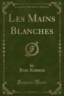 Les Mains Blanches (classic Reprint) di Jean Rameau edito da Forgotten Books