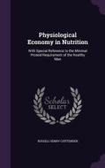 Physiological Economy In Nutrition di Russell Henry Chittenden edito da Palala Press