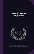 Favourite French Fairy Tales di Barbara Douglas, Charles Perrault, D' 1650 or 51-1705 Aulnoy edito da Palala Press