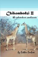 Chikombedzi II - The Adventure Continues di Esther Embree, Paul Embree edito da Lulu.com