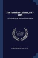The Yorkshire Coiners, 1767-1783: And No di HENRY LING ROTH edito da Lightning Source Uk Ltd