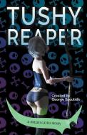 Tushy Reaper di George Saoulidis edito da INDEPENDENT PUBL GROUP