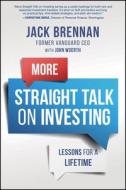 More Straight Talk on Investing: Lessons for a Lifetime di John J. Brennan, John Woerth edito da WILEY