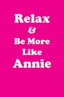 Relax & Be More Like Annie Affirmations Workbook Positive Affirmations Workbook Includes di Affirmations World edito da Positive Life