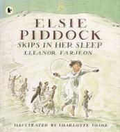 Elsie Piddock Skips In Her Sleep di Eleanor Farjeon edito da Walker Books Ltd