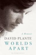 Worlds Apart di David Plante edito da Bloomsbury Publishing Plc