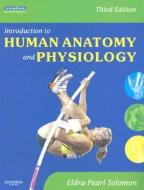 Introduction To Human Anatomy And Physiology di Eldra Pearl Solomon edito da Elsevier - Health Sciences Division
