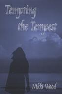 Tempting The Tempest di Nikki Wood edito da Publishamerica