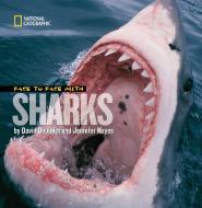 Face to Face with Sharks di David Doubilet, Jennifer Hayes edito da NATL GEOGRAPHIC SOC