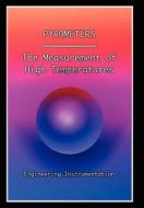 Pyrometers - The Measurement of High Temperatures (Engineering Instrumentation Series) di G. K. Burgess edito da Wexford College Press