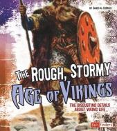 The Rough, Stormy Age of Vikings: The Disgusting Details about Viking Life di James A. Corrick edito da CAPSTONE PR
