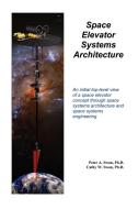 Space Elevator Systems Architecture di Peter Swan, Cathy Swan edito da Lulu.com