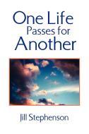 One Life Passes for Another di Jill Stephenson edito da Xlibris