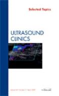 Selected Topics, An Issue of Ultrasound Clinics di Vikram S. Dogra edito da Elsevier Health Sciences