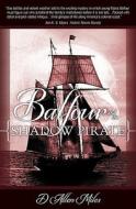Balfour and the Shadow Pirate di D. Allen Miles edito da Booksurge Publishing