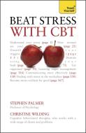 Beat Stress With Cbt di Christine Wilding, Stephen Palmer edito da John Murray Press