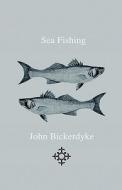 Sea Fishing di John Bickerdyke edito da Read Books