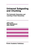 Universal Subgoaling and Chunking di John Laird, Allen Newell, Paul Rosenbloom edito da Springer US